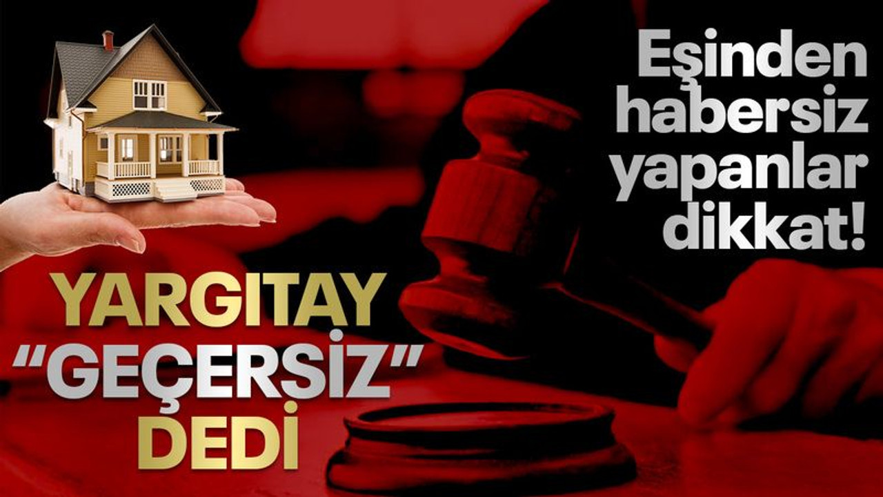 Eşinden habersiz yapanlar dikkat! Yargıtay 'geçersiz' dedi